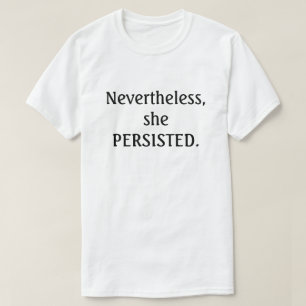 Niettemin, duurde zij voort t-shirt