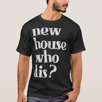 Nieuw Huiseigenaar Shirt - New House Who dis Desig