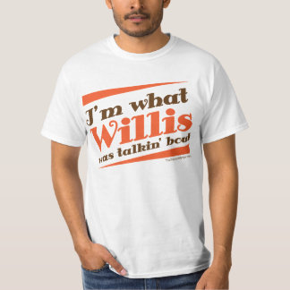NIEUW! IK BEN WAT WILLIS WAS... T-SHIRT