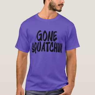 Nieuwe kijk op Super Cool GONE SQUATCHIN Bigfoot F T-shirt