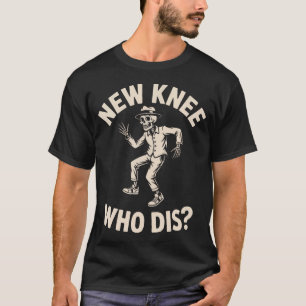 Nieuwe Knie Wie Is Deze Grappige Skelet Dans Hallo T-shirt