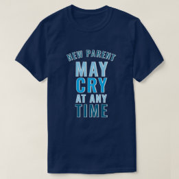 Nieuwe ouder mag huilen Grappig slogan T-shirt