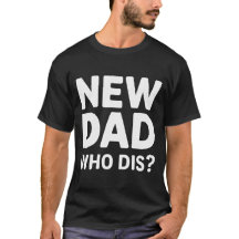 Nieuwe papa wie is dit? T-shirt