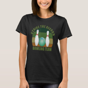 Nieuwigheid Grappig Tien Pin Bowlers Team Strike d T-shirt