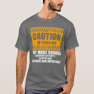 Nieuwigheid Waarschuwing 50 jaar oud Vijftig jonge T-shirt