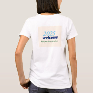 Nieuwjaar, nieuwe avonturen 2025 welkom t-shirt