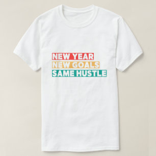Nieuwjaar, nieuwe doelen, dezelfde drukte t-shirt