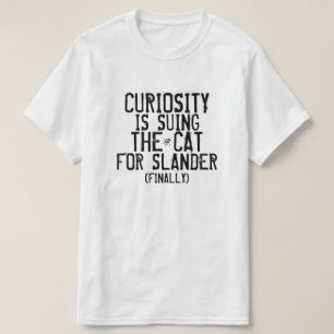 Nieuwsgierigheid klaagt de kat aan (eindelijk) t-shirt
