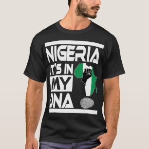 Nigeria is in mijn DNA Nigeriaanse vlag Afrikaanse T-shirt