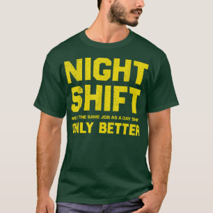 Night Shift Appreaison Motivational Quote for Ma T-shirt