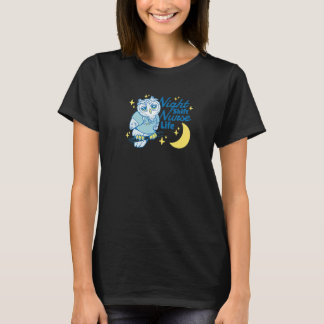 Night Shift Life Nursing Week Night Shift Nurse R T-shirt