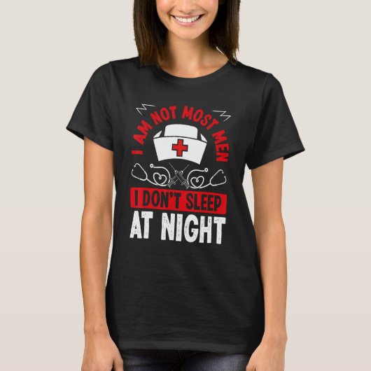Night Shift Nurse I am not most men Overnight Nurs T-shirt (Voorkant)
