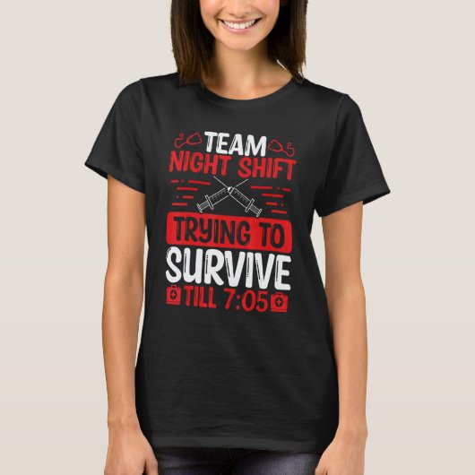 Night Shift Nurse Survive till 705 Team Night Shif T-shirt (Voorkant)