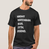 Night Watchman Man Myth Legend T-shirt (Voorkant)