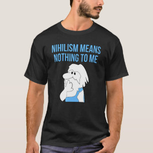 Nihilisme betekent niets voor mij filosofische den t-shirt
