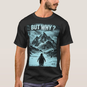 Nihilistische Pinguïn Maar Waarom Existentiële Hum T-shirt