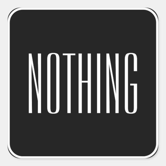 Niks grappige minimalistische zwart-witte tekst vierkante sticker (Voorkant)