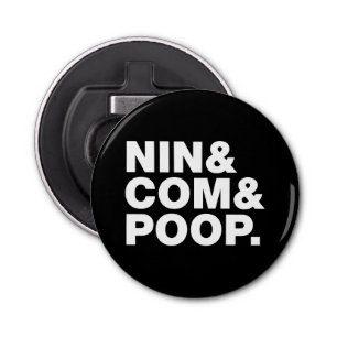 NIN & COM & POOP. BUTTON FLESOPENER