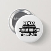 Ninja Nucleaire geneeskunde Technoloog Ronde Button 5,7 Cm (Voorkant /achterkant)