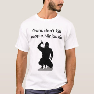 ninja, Pistolen doden geen mensen. T-shirt