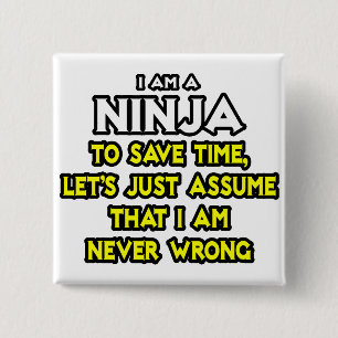Ninja... Stel dat ik nooit ongelijk heb Vierkante Button 5,1 Cm