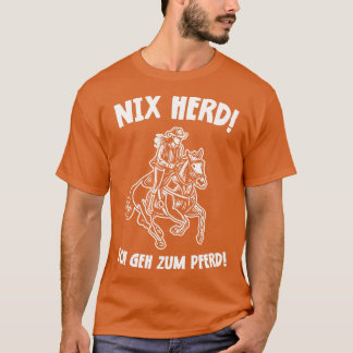 Nix Kudde Ich geh zum Pferd Lustiges Pferde Design T-shirt