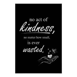 No Act of Kindness Is Ever Wasted Perfect Poster