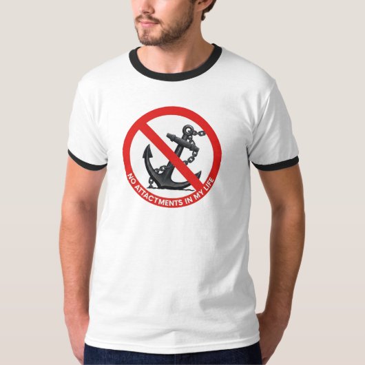 No attachments in my life t-shirt (Voorkant)