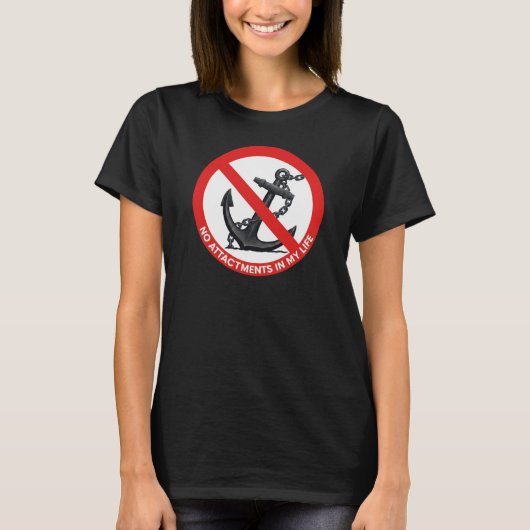 No attachments in my life t-shirt (Voorkant)