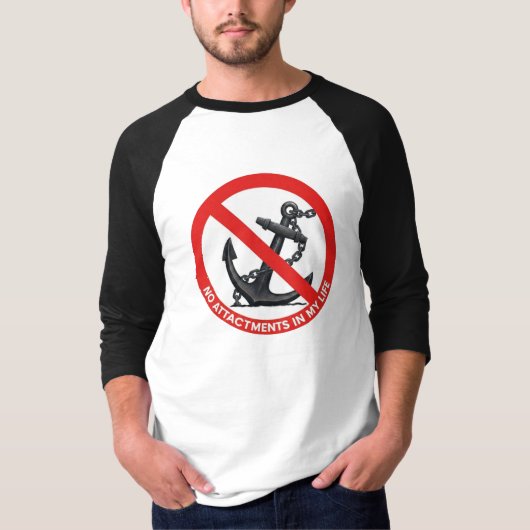 No attachments in my life t-shirt (Voorkant)
