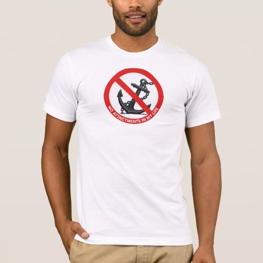 No attachments in my life t-shirt (Voorkant)