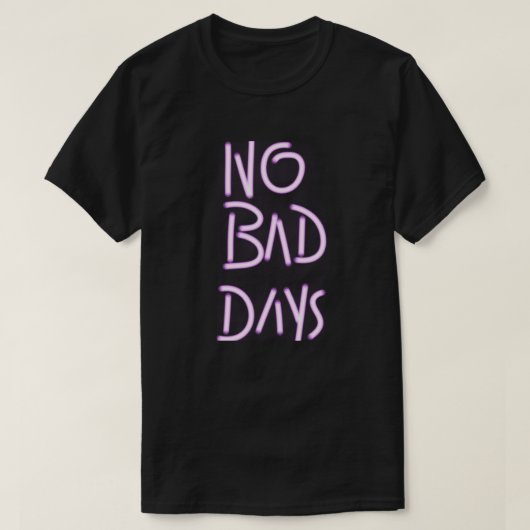 No Bad Days | Minimal Positive Quote Typography T-shirt (Design voorkant)