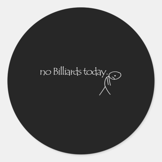 No Billiards Today Fun Billiards Funny Ol Billiard Ronde Sticker (Voorkant)