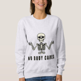 No Body Cares – Funny Skeleton Design Trui