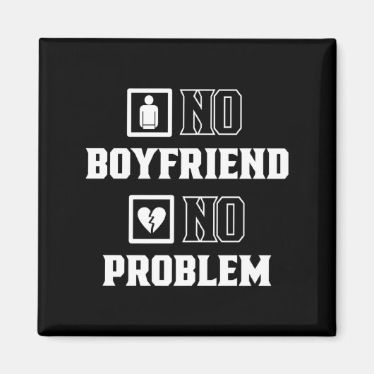 No Boyfriend No Problem Sarcasm Valentine Valentin Magneet (Voorkant)