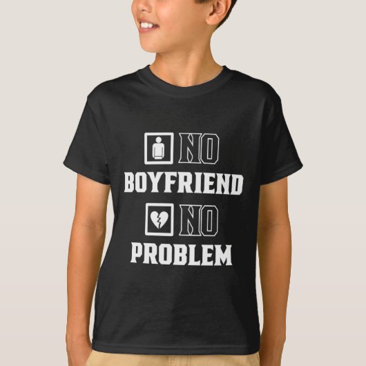 No Boyfriend No Problem Sarcasm Valentine Valentin T-shirt (Voorkant)
