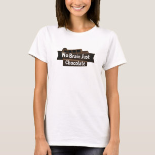No Brain Chocolate gewoon een grappige slogan T-shirt