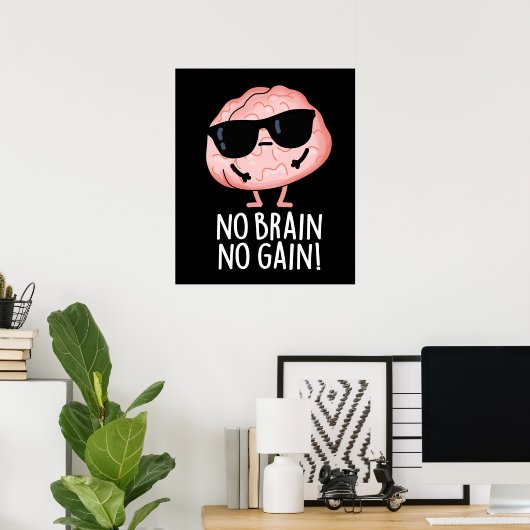 No Brain No Gain Grappige Brain Pun Dark BG Poster (Thuiskantoor)