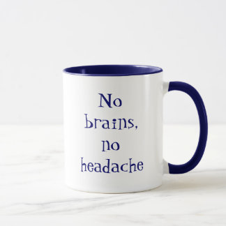 No brains, no headache mok