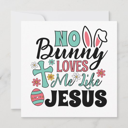 No Bunny Loves Me Like Jesus Greeting Card (Voorkant)