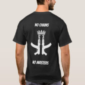 No chains, No masters  T-shirt (Achterkant)