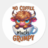 No Coffee Much Grumpy Ronde Sticker (Voorkant)