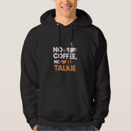 No Coffee No Talkie Hoodie - Grappige koffie Quote
