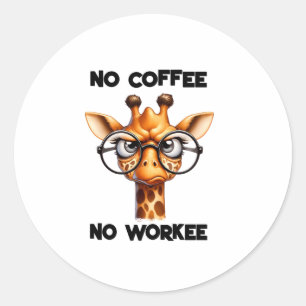 No coffee no workee grappig gezegde No coffee Ronde Sticker