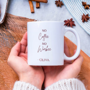 No Coffee No Workee - Nom personnalisé Coffee Mug