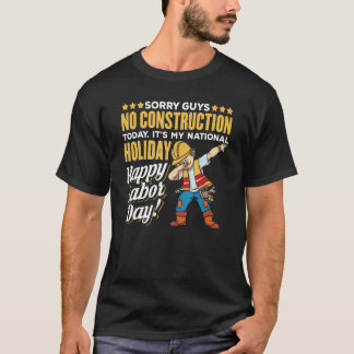 No Constructions Today Its My National Day Happy L T-shirt