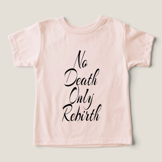 No Death Only Rebirth, Toddler Bella+Canvas Peach  (Design Recto)