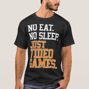 No Eat Sleep Gewoon Videogames Herhaal T Cool Game T-shirt