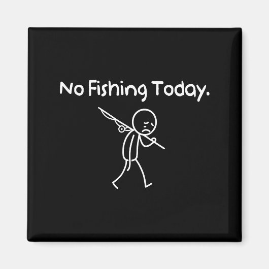 No Fishing Today Funny Sad Stickman Fishing Lover  Magneet (Voorkant)