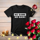 No Game No Gain Tshirt, Birthday Gamer Gift Tshirt<br><div class="desc">Funny No Game No Gain Birthday Gift for Gamer and Gaming Enthusiast. Present for men women boys or girl kids and children who love to game & playing games.</div>